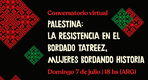 Conversatorio Virtual organizado por la Embajada de Palestina: "La Resistencia en el Bordado Tatreez y Mujeres Bordando Historia"